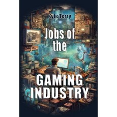 (영문도서) Jobs of the Gaming Industry: Breaking into Gaming Paperback, Independently Published, English, 9798398449174