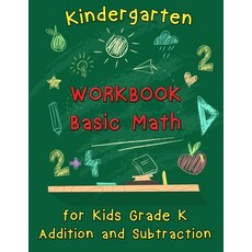 (영문도서) Kindergarten Workbook - Basic Math for Kids Grade K - Addition and Subtraction Workbook: Kindergarte... Paperback, Only1million Inc, English, 9781716401770