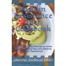 Insulin Resistance Diet Cookbook: Easy and Delicious Recipes to Lower Blood Sugar and Naturally Reve... Paperback, Independently Published