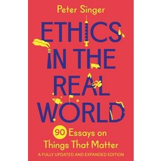 (영문도서) Ethics in the Real World: 90 Essays on Things That Matter - A Fully Updated and Expanded Edition Paperback, Princeton University Press, English, 9780691237862