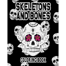 (영문도서) Skeletons and Bones Coloring Book: Dia De Los Muertos -Mandalas & Skulls Coloring Book Anti S... Paperback, Independently Published, English, 9798500673381