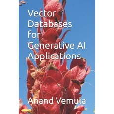(영문도서) Vector Databases for Generative AI Applications Paperback, Independently Published, English, 9798324701420