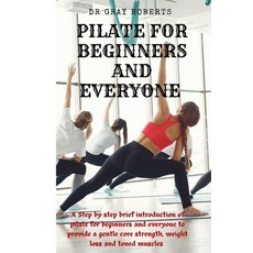 (영문도서) Pilates for beginners and everyone: A step by step beginner guide into pilate to provide a ge... Paperback, Independently Published, English, 9798831855081