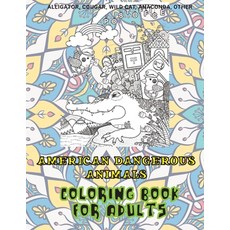 American Dangerous Animals - Coloring Book for adults - Alligator Cougar Wild cat Anaconda other Paperback, Independently Published