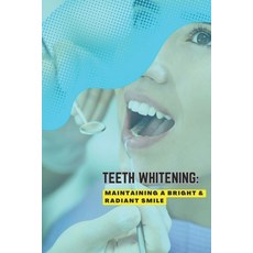 (영문도서) Teeth Whitening: Maintaining a Bright & Radiant Smile Paperback, Independently Published, English, 9798388561909