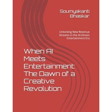 (영문도서) When AI Meets Entertainment: The Dawn of a Creative Revolution: Unlocking New R... Paperback, Independently Published, English, 9798307871133