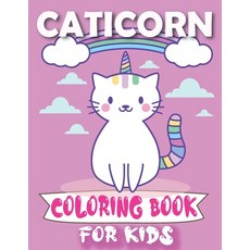 Caticorn Coloring Book For Kids: Cute caticorn Coloring book for kids ages 4-8 Paperback, Independently Published