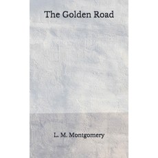 The Golden Road: (Aberdeen Classics Collection) Paperback, Independently Published