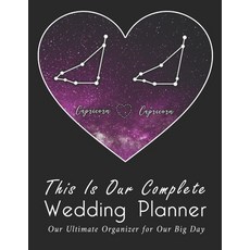 This Is Our Complete Wedding Planner: A True Love Between Capricorn And Capricorn The Ultimate Orga... Paperback, Independently Published, English, 9798700197564