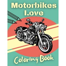 Motorbikes Love Coloring Book: Perfect Gift For Kids And Adults Who Loves Motorycles Paperback, Independently Published, English, 9798582925576