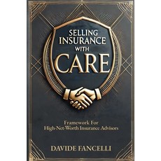 (영문도서) Selling Insurance with CARE: Framework for High-Net-Worth Insurance Advisors Paperback, Independently Published, English, 9798305799026