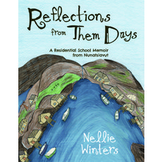 Reflections from Them Days (English): A Residential School Memoir from Nunatsiavut Paperback, Inhabit Education Books Inc.