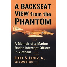 A Backseat View from the Phantom: A Memoir of a Marine Radar Intercept Officer in Vietnam Paperback, McFarland & Company