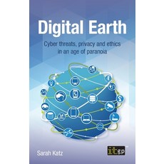 (영문도서) Digital Earth: Cyber Threats Privacy and Ethics in an Age of Paranoia Paperback, It Governance Ltd, English, 9781787783591