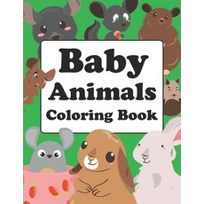 Baby Animals Coloring Book: Baby Animals Coloring Book For Kids Paperback, Independently Published, English, 9798551711278