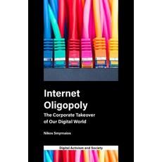 Internet Oligopoly: The Corporate Takeover of Our Digital World Paperback Emerald Publishing Limited