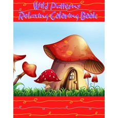 Wild Patterns Relaxing Coloring Book: Featuring Relaxing Scenery Beautiful Landscapes Lovely Garden ... Paperback, Independently Published