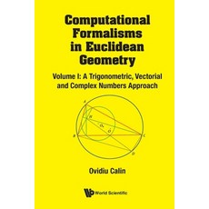 (영문도서) Computational Formalisms in Euclidean Geometry Vol. I: A Trigonometric Vector... Paperback, World Scientific Publishing..., English, 9789819807130