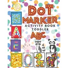 (영문도서) Dot Marker Activity Book Toddler: ABC Do a dot page a day with Giant Large Jumbo and Cute Art Pai... Paperback, Independently Published, English, 9798721374098