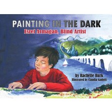 (영문도서) Painting in the Dark: Esref Armagan Blind Artist Hardcover, Tumblehome, Inc., English, 9781943431151