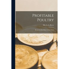 (영문도서) Profitable Poultry: Berry's Golden Rule Poultry Farm Paperback, Legare Street Press, English, 9781015048409