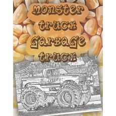 monster truck garbage truck: Get Ready To Have Fun coloring A great Monster Truck Coloring Book (Ori... Paperback, Independently Published