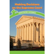 (영문도서) Making Decisions on the Supreme Court: Understanding Government Paperback, Rosen Classroom, English, 9781538365199