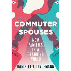 Commuter Spouses: New Families in a Changing World Paperback, ILR Press, English, 9781501731181