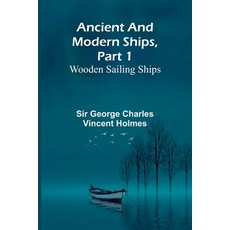(영문도서) Ancient and Modern Ships Part 1: Wooden Sailing Ships Paperback, Alpha Edition, English, 9789366384672
