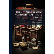 (영문도서)On Life And On Vital Action In Health And Disease Paperback, Hutson Street Press, English, 9781024578683