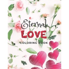 Eternal Love Coloring Book: A LovelyColoring Book For All Ages 2021 With 29 Pages Large Lovely Draw... Paperback, Independently Published, English, 9798718771725