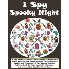I Spy Spooky Night: A Fun Activity Spooky Scary Things & Other Cute Stuff Coloring and Guessing Game... Paperback, Independently Published