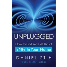 Unplugged: How to Find and Get Rid of EMFs in Your Home Paperback, Healthy Living Spaces