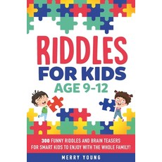 Riddles For Kids Age 9-12: 300 Funny Riddles and Brain Teasers for Smart Kids to Enjoy With the Whol... Paperback, Independently Published, English, 9781686689970