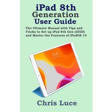 iPad 8th Generation User Guide: The Ultimate Manual with Tips and Tricks to Set up iPad 8th Gen (202... Paperback, Independently Published, English, 9798693067622
