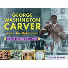 George Washington Carver for Kids 73: His Life and Discoveries with 21 Activities Paperback, Chicago Review Press, English, 9780915864003