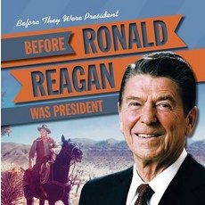 (영문도서) Before Ronald Reagan Was President Paperback, Gareth Stevens Publishing, English, 9781538232521