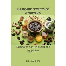 (영문도서) Haircare Secrest of Ayurveda: Remedies for Hair Loss and Regrowth Paperback, Independently Published, English, 9798325153013