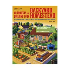 [미국] 567777 40 Projects for Building Your Backyard Homestead: A Hands-on Step-by-Step Sustainable-L