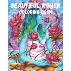 Beautiful Women Coloring Book: (Coloring Books for Adults Relaxation Featuring Beautiful Women) Paperback, Independently Published, English, 9798700069663