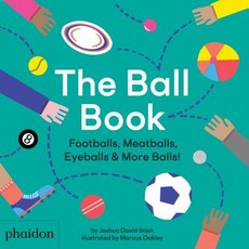 The Ball Book: Footballs Meatballs Eyeballs & More Balls! Hardcover, Phaidon Press, English, 9781838660123
