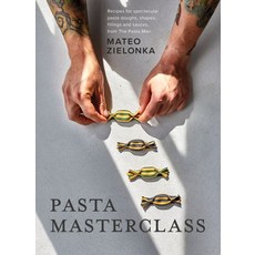 Pasta Masterclass:Recipes for Spectacular Pasta Doughs Shapes Fillings and Sauces from the P..., Pasta Masterclass, Zielonka, Mateo(저),Quadrille.., Quadrille Publishing