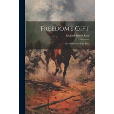 (영문도서) Freedom's Gift: Or Sentiments of the Free Paperback, Legare Street Press, English, 9781022503762