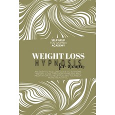 (영문도서) Rapid Weight Loss Hypnosis For Women: Tailor Made Program To Extreme Weight-Loss And Fat Burn... Paperback, Self Help for Women Academy, English, 9781802999013