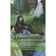 A Garland for Girls Paperback, Independently Published, English, 9798743502417