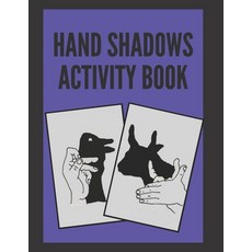 Hand Shadows Activity Book Paperback, Independently Published, English, 9798589951622