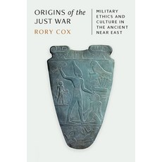 (영문도서) Origins of the Just War: Military Ethics and Culture in the Ancient Near East Hardcover, Princeton University Press, English, 9780691171890