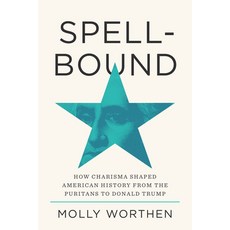 (영문도서) Spellbound: How Charisma Shaped American History from the Puritans to Donald Trump Hardcover, Forum, English, 9780593729007