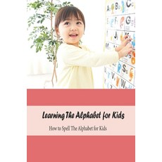 (영문도서) Learning The Alphabet for Kids: How to Spell The Alphabet for Kids: Learning Book for Kids Paperback, Independently Published, English, 9798500332806