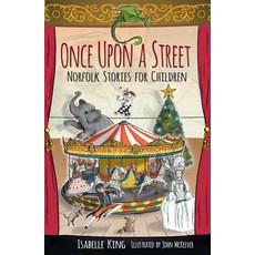 Once Upon a Street: Norfolk Stories for Children Paperback, History Press
